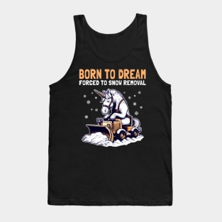 Born to Dream Forced to Snow Removal Tank Top